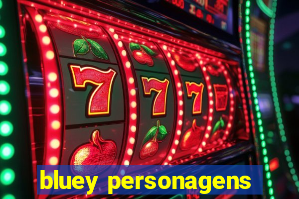 bluey personagens